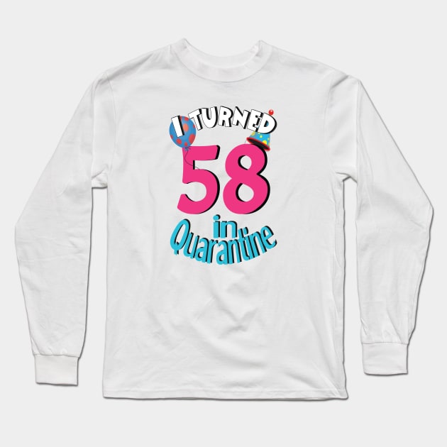 I turned 58 in quarantined Long Sleeve T-Shirt by bratshirt